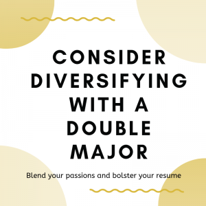 Consider Diversifying with a double major
