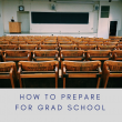 how to prepare for grad school