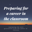 preparing for a career in the classroom