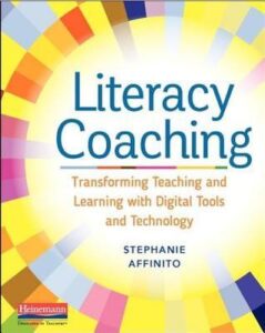 Literacy Coaching: Transforming Teaching and Learning with Digital Tools and Technology by Stephanie Affinto 